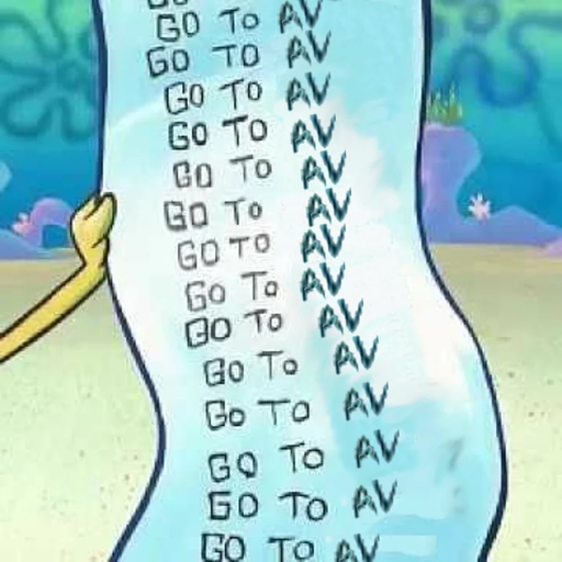 SpongeBob holding a list that says “Go to AV!” multiple times