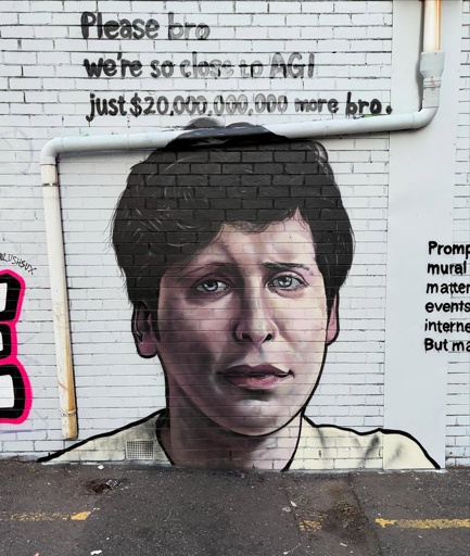 Mural art on a white brick walkk picturing a crying Sam Altman and the caption:

Please bro.
We're so close to AGI.
Just $20.000.000.000 more bro.