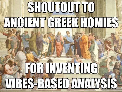 Raphael's "School of Athens" painting captioned: Shoutout to ancient Greek homies for inventing vibes-based analysis.