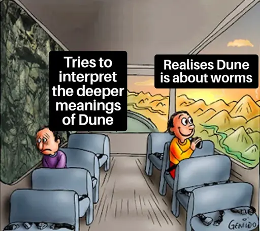 "Two Guys On A Bus" meme with the text "Tries to interpret the deep meanings of Dune" and "Realises Dune is about worms"